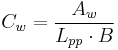 
C_w = \frac {A_w}{L_{pp} \cdot B}
