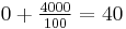  0 %2B \tfrac{4000}{100} =  40 