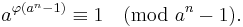 a^{\varphi(a^n - 1)} \equiv 1 \pmod{a^n-1}.