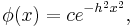 \phi(x) = ce^{-h^2 x^2},