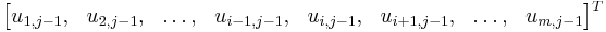 
\begin{bmatrix}
        u_{1,j-1} , & u_{2,j-1} , & \ldots, & u_{i-1,j-1}  , & u_{i,j-1} , & u_{i%2B1,j-1} , & \ldots , & u_{m,j-1}
\end{bmatrix}^{T}
