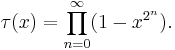  \tau(x) = \prod_{n=0}^{\infty} ( 1 - x^{2^n} ). 