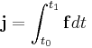 \mathbf{j}=\int_{t_0}^{t_1}\mathbf{f}dt