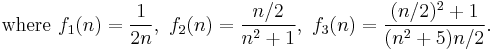 \text{where }f_1(n) = \frac{1}{2n}, \ f_2(n) = \frac{n/2}{n^2%2B1}, \ f_3(n) = \frac{(n/2)^2%2B1}{(n^2%2B5)n/2}.