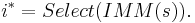  i^* = Select(IMM(s)).