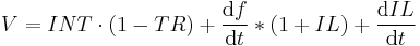 V = INT \cdot (1 - TR) %2B {\operatorname{d}f \over \operatorname{d}t} * (1 %2B IL) %2B {\operatorname{d}IL \over \operatorname{d}t}