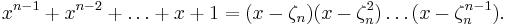 x^{n-1}%2Bx^{n-2}%2B\dots %2Bx %2B 1 =(x-\zeta_n)(x-\zeta_n^2)\dots(x-\zeta_n^{n-1}).