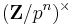 (\mathbf{Z}/p^n)^\times