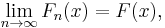 
    \lim_{n\to\infty} F_n(x) = F(x),
  