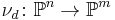 \nu_d\colon \mathbb{P}^n \to \mathbb{P}^m