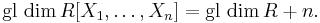  \operatorname{gl}\,\dim R[X_1,\ldots,X_n] = \operatorname{gl}\, \dim R %2B n.