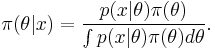 \pi(\theta|x) = \frac{p(x|\theta) \pi(\theta)}{\int p(x|\theta) \pi(\theta) d\theta}.