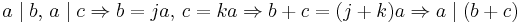 a \mid b,\, a \mid c \Rightarrow b=ja,\, c=ka \Rightarrow b%2Bc=(j%2Bk)a \Rightarrow a \mid (b%2Bc)