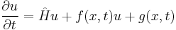  \frac{\partial u}{\partial t} = \hat{H} u %2Bf(x,t) u%2Bg(x,t) \, 