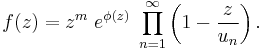 
f(z) = z^m \; e^{\phi(z)} \; \prod_{n=1}^{\infty} \left(1 - \frac{z}{u_n}\right).
