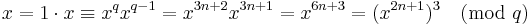 
x = 1 \cdot x \equiv x^q x^{q - 1} = x^{3n %2B 2} x^{3n%2B1} = x^{6n %2B 3} = (x^{2n%2B1})^3 \pmod{ q}
