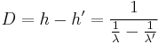  D=h-h'=\frac{1}{\frac{1}{\lambda}-\frac{1}{\lambda'}}  