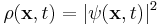 \rho (\mathbf{x},t) = |\psi (\mathbf{x},t)|^2