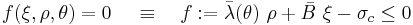 
   f(\xi, \rho, \theta) = 0 \, \quad \equiv \quad
   f�:= \bar{\lambda}(\theta)~\rho %2B \bar{B}~\xi - \sigma_c \le 0 
 