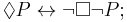 \Diamond P \leftrightarrow \lnot \Box \lnot P;