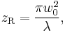 z_\mathrm{R} = \frac{\pi w_0^2}{\lambda} ,