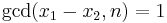 \gcd(x_1-x_2,n)=1