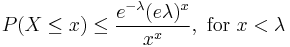  P(X \leq x) \leq \frac{e^{-\lambda} (e \lambda)^x}{x^x}, \text{ for } x < \lambda 