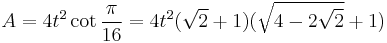 A = 4t^2 \cot \frac{\pi}{16} = 4t^2 (\sqrt{2}%2B1)(\sqrt{4-2\sqrt{2}}%2B1)