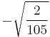 -\sqrt{\frac{2}{105}}\!\,