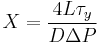 
X = \frac {4 L \tau_ y} {D \Delta P}
