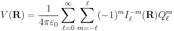 
V(\mathbf{R}) =\frac{1}{4\pi \varepsilon_0} \sum_{\ell=0}^\infty \sum_{m=-\ell}^{\ell} 
(-1)^m  I^{-m}_\ell(\mathbf{R}) Q^m_\ell 
