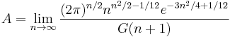 A=\lim_{n\rightarrow\infty} \frac{(2\pi)^{n/2} n^{n^2/2-1/12} e^{-3n^2/4%2B1/12}}{G(n%2B1)}