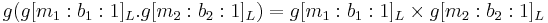 g(g[m_1:b_1:1]_L . g[m_2:b_2:1]_L) = g[m_1:b_1:1]_L \times g[m_2:b_2:1]_L 