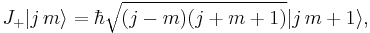 J_%2B|j\,m\rangle = \hbar\sqrt{(j-m)(j%2Bm%2B1)}|j\,m%2B1\rangle,