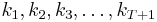 k_1, k_2, k_3, \ldots , k_{T%2B1}