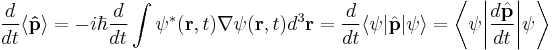 \frac{d}{dt} \langle \bold{\hat{p}}\rangle = -i\hbar \frac{d}{dt}\int \psi^*(\bold{r},t) \nabla \psi(\bold{r},t) d^3\bold{r}=\frac{d}{dt} \langle \psi|\hat{\bold{p}}|\psi \rangle  = \left\langle \psi \bigg|\frac{d\hat{\bold{p}}}{dt}\bigg|\psi\right\rangle \,