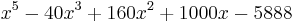  x^5 -40 x^3 %2B160 x^2 %2B1000 x -5888 