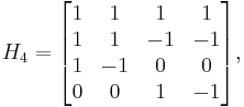  H_4 = \begin{bmatrix} 1 & 1 & 1 & 1 \\ 1 & 1 & -1 & -1 \\ 1 & -1 & 0 & 0\\ 0 & 0 & 1 & -1 \end{bmatrix},