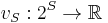  v_S�: 2^S \to \mathbb{R} 