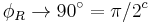 \phi_R \to 90^{\circ} = \pi/2^{c}