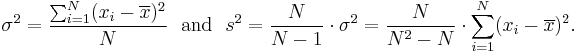 \sigma^2 = \frac{\sum_{i=1}^N (x_i - \overline{x})^2}{N} {\rm \ \ and\ \ } 
 s^2 = \frac{N}{N-1}\cdot\sigma^2 = \frac{N}{N^2-N}\cdot\sum_{i=1}^N (x_i - \overline{x})^2.