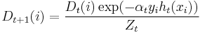 D_{t%2B1}(i) = \frac{ D_t(i) \exp(-\alpha_t y_i h_t(x_i)) }{ Z_t }