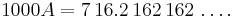 1000A=7\,16.2\,162\,162\,\dots.