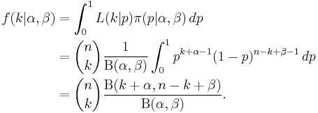 
 \begin{align}  f(k|\alpha,\beta) & = \int_0^1 L(k|p)\pi(p|\alpha, \beta) \, dp \\

                           & = {n\choose k}\frac{1}
                                    {\mathrm{B}(\alpha,\beta)}
                               
                               \int_0^1 p^{k%2B\alpha-1}(1-p)^{n-k%2B\beta-1} \, dp \\
                           & = {n\choose k}\frac{\mathrm{B}(k%2B\alpha,n-k%2B\beta)} {\mathrm{B}(\alpha,\beta)}. 
 \end{align}
