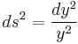 ds^2=\frac{dy^2}{y^2}