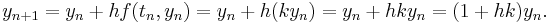 y_{n%2B1} = y_n %2B hf(t_n, y_n) = y_n %2B h(ky_n) = y_n %2B hky_n = (1%2Bhk)y_n. \, 