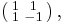 \left(\begin{smallmatrix}1 & 1\\ 1 & -1\end{smallmatrix}\right),