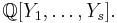  \mathbb{Q}[Y_1,\ldots, Y_s]. \, 