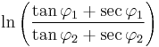 \ln \left( \frac{\tan \varphi_1%2B\sec \varphi_1}{\tan \varphi_2 %2B\sec \varphi_2} \right)