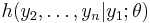 h(y_2, \dots, y_n | y_1; \theta)